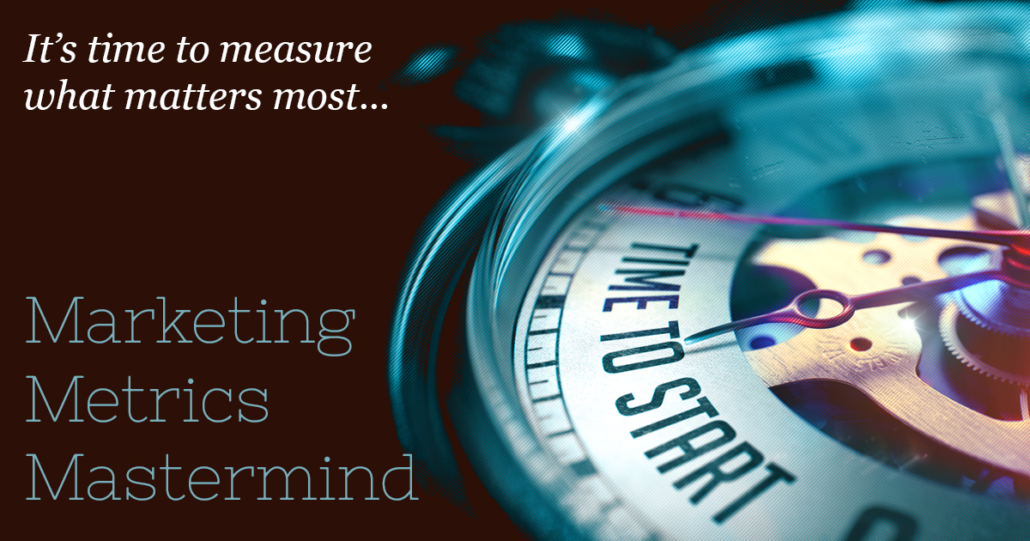 Time to Start Measuring What Matters Most | Marketing Metrics Mastermind